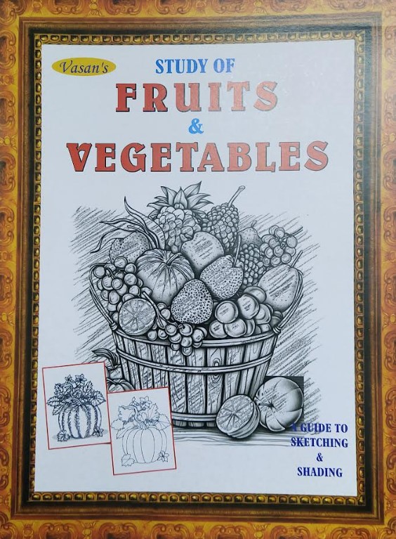 Study Of Fruits and Vegetables : A Guide To Sketching & Shading